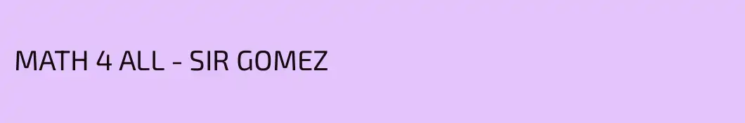 MATH 4 ALL - SIR GOMEZ